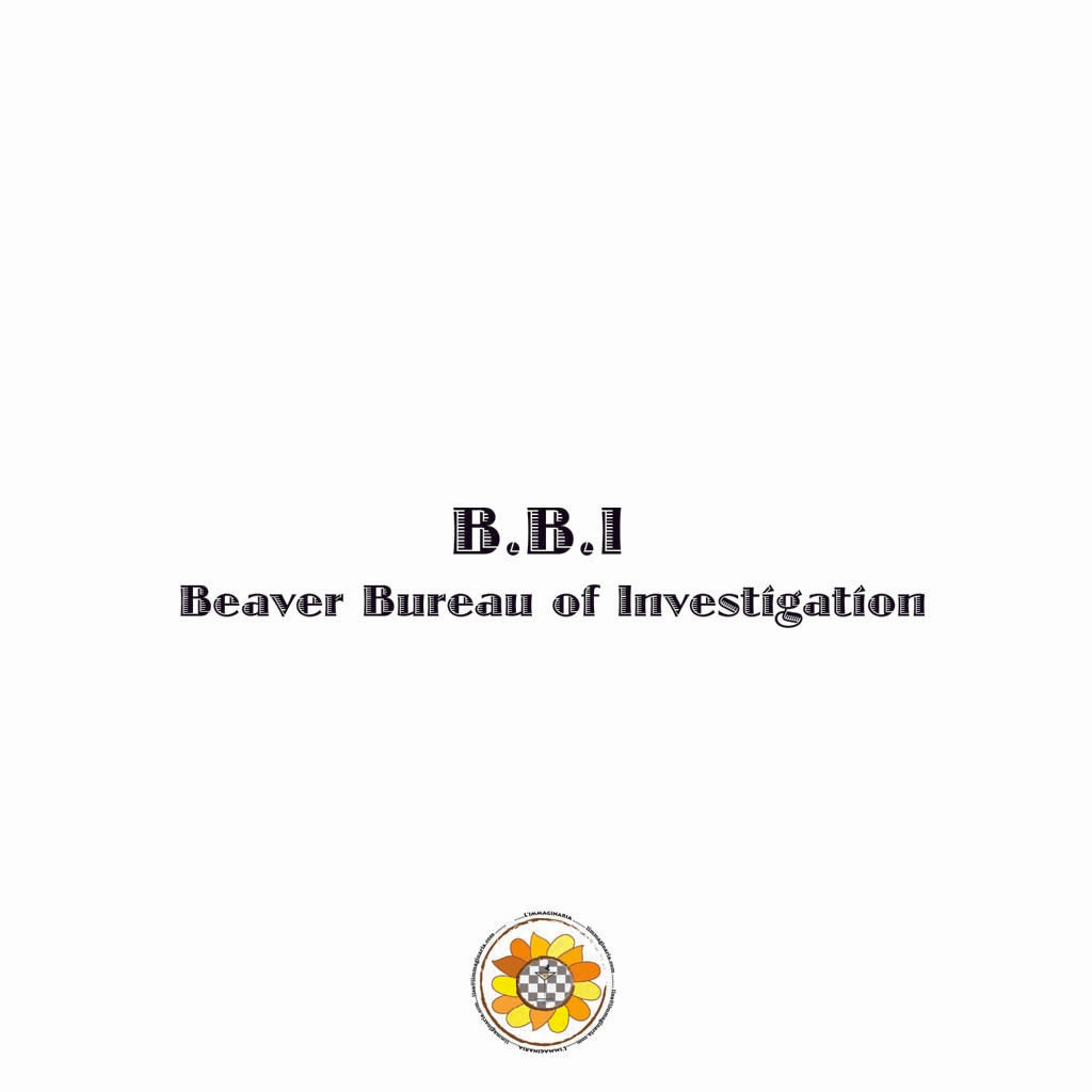 BBI- The Beaver Bureau of Investigation( formly castor)